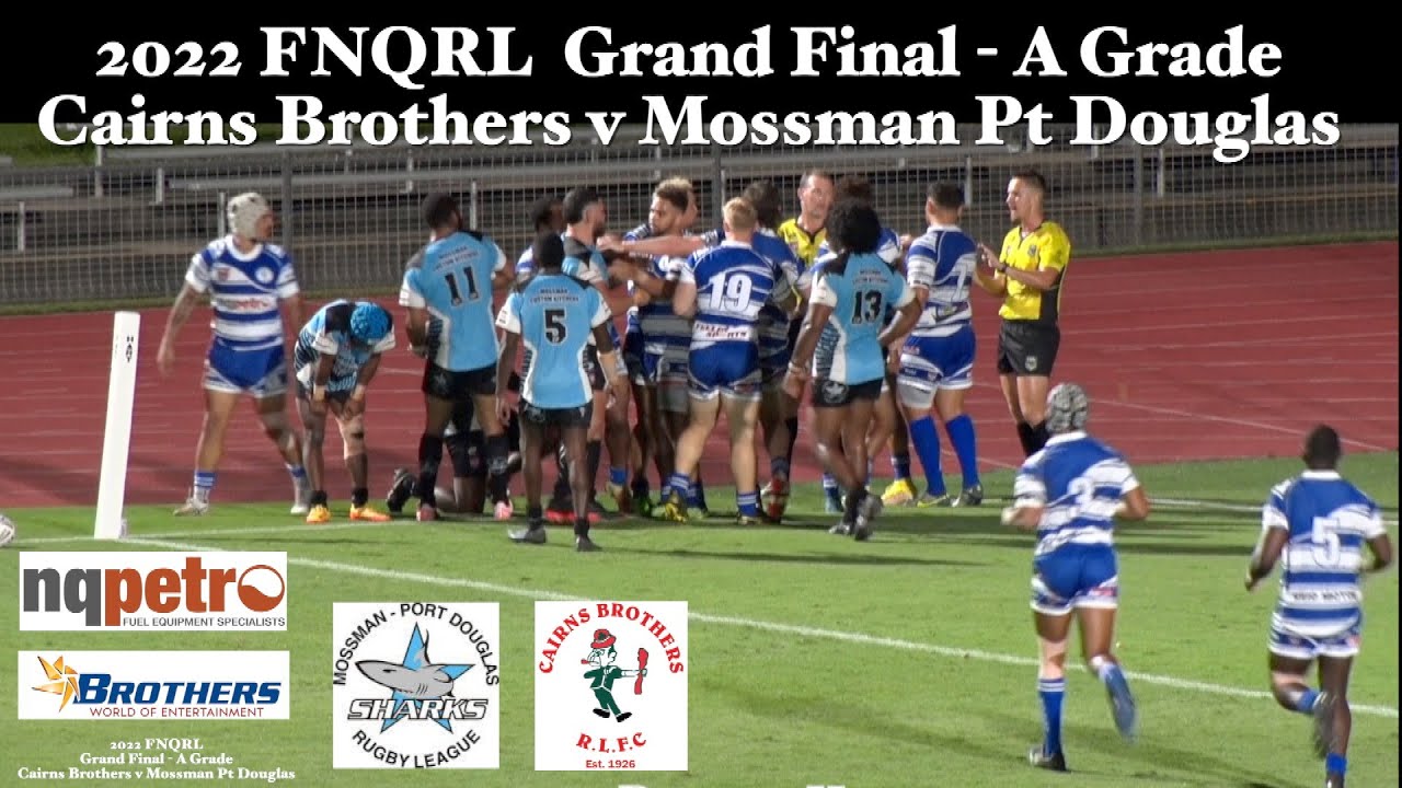 2022 FNQRL Grand Final AGrade Cairns Brothers v Mossman Pt. Douglas
