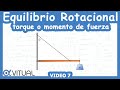 ⚖️ Equilibrio Rotacional (Torque o Momento de una Fuerza) | Video 7 | Nivel Bachillerato