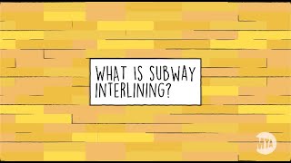 What is subway interlining?