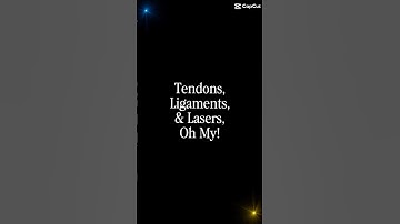 Tendons, Ligaments, & Lasers, Oh My!