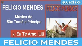 Felício Mendes - Eu Te Amo, Lili (Áudio Oficial)