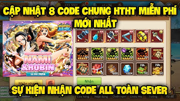 Cập Nhật 8 Code Huyền Thoại Hải Tặc Dùng Chung | Sự Kiện Wet Nhận Code Tướng Mới All Toàn Sever