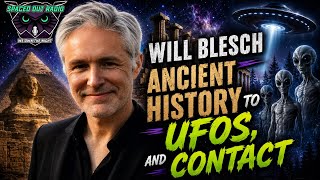 UFOs & Contact: Exploring Humanity's Greatest Mysteries with Will Blesch