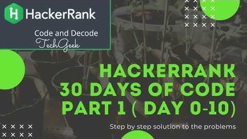 Hackerrank Solutions || 30 Days Of Code || Part 1| | Day 0 to Day 10