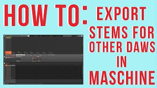 Maschine Tutorial: How to export your stems in maschine Net Worth