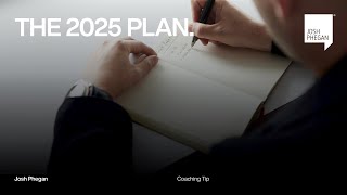 Coaching Tip - The 2025 plan.