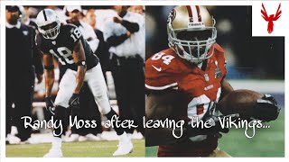 Randy Moss after leaving the Vikings...