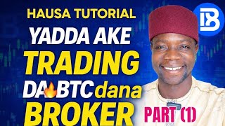 Yadda Ake Trading da BTC Dana Broker — Sabon Hausa Tutorial!