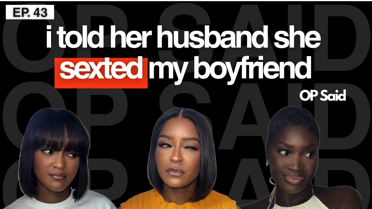 EP 43: She Sent My Boyfriend Nudes So I Sent Screenshots to Her Husband || OP Said Podcast