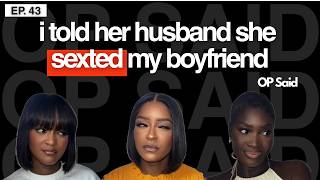 EP 43: She Sent My Boyfriend Nudes So I Sent Screenshots to Her Husband || OP Said Podcast