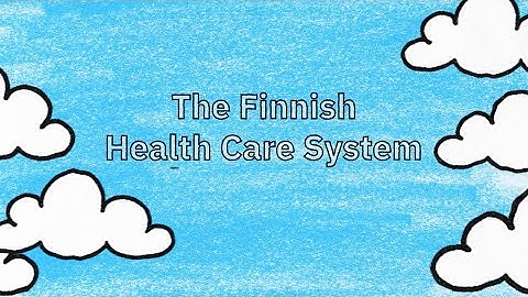 The Finnish Healthcare System in 2 Minutes