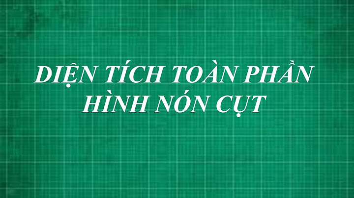 Hướng dẫn chứng minh công thức của hình nón cụt