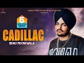 Sidhu moose wala  cadillac  raja gamechangerz  full official  cadillac  sidhu moose wala