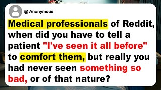 Medical professionals of Reddit, when did you have to tell a patient \\