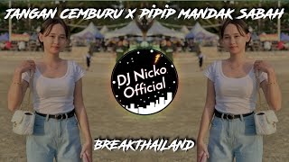 DJ Nicko Official - DJ Jangan Cemburu X Pipip Mandak Sabah (BreakThailand)