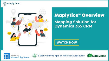 Maplytics™ Overview - Mapping Solution for Dynamics 365 CRM