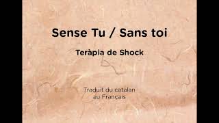 Sans Toi ( Sense Tu ) - Teràpia de Shock - Traduite