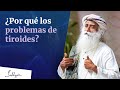 ¿Por qué la gente tiene problemas de tiroides? | Sadhguru