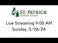 St. Patrick's Live Streaming Mass on Sunday, 5/26/24 at 9 AM