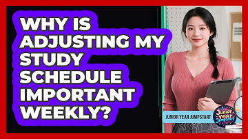 Why Is Adjusting My Study Schedule Important Weekly?