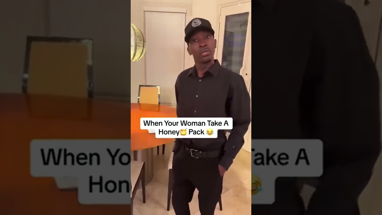 When Your Woman Take A Honey Pack