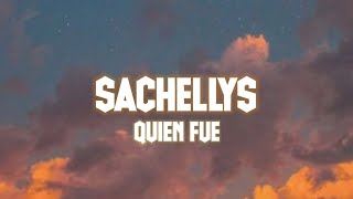 Sachellys - Quien Fue (Letra/Lyrics)