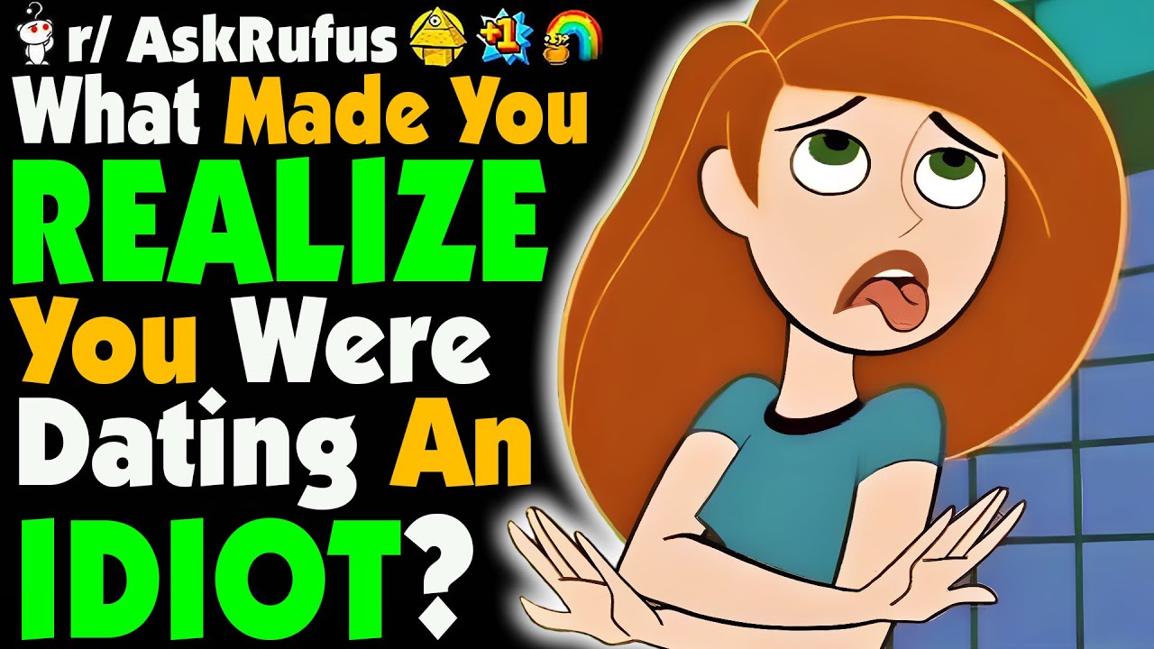 Когда вы ПОНЯЛИ, что встречаетесь с идиотом?