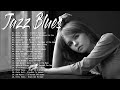 Relax Best Of Blues Ballads - Top Jazz Blues Chill - The Best Of Blues Ballads Music Playlist