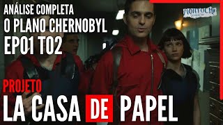 PROJETO LA CASA DE PAPEL | Plano Chernobyl +Teorias (Ep01 T02)