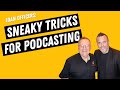 LO's: Starting a podcast? Here are some sneaky tricks...