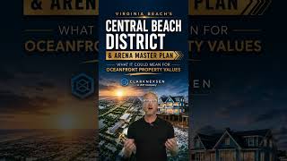Virginia Beach's Central Beach District &amp; Arena Master Plan: What It Could Mean for Oceanfront Pr...