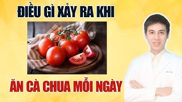Điều Gì Xảy Ra Khi Ăn Cà Chua Mỗi Ngày? | Dược sĩ Đạt