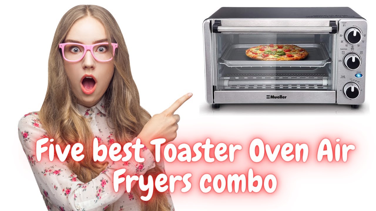 Top 5 Best Toaster Oven Air Fryers Reviews YouTube
