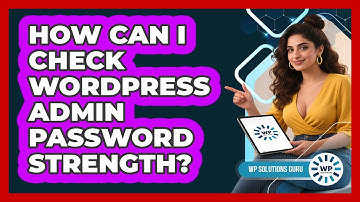 How Can I Check WordPress Admin Password Strength?