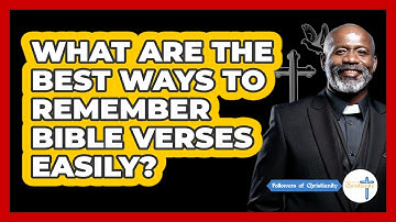 What Are The Best Ways To Remember Bible Verses Easily? - Followers Of Christianity