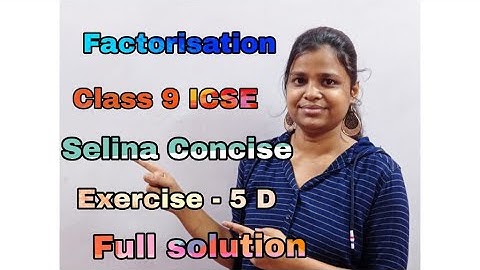 Factorisation | Class 9 | ICSE | Selina Concise | Mathematics Solution | Ex - 5D |