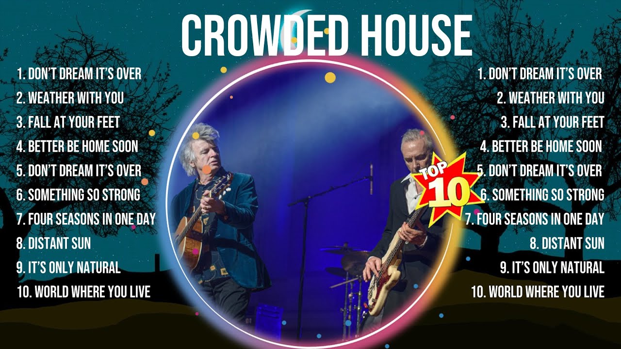 Crowded House Best Songs Of All Time Captivating And Emotionally 