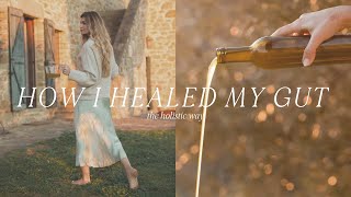 HOW I HEALED MY GUT | The Holistic Way | Shayna Terese Taylor