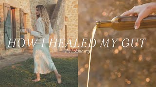 How I Healed My Gut the Holistic Way