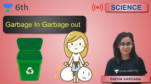 Garbage In Garbage Out | Unacademy Class 6 | Sneha Sardana