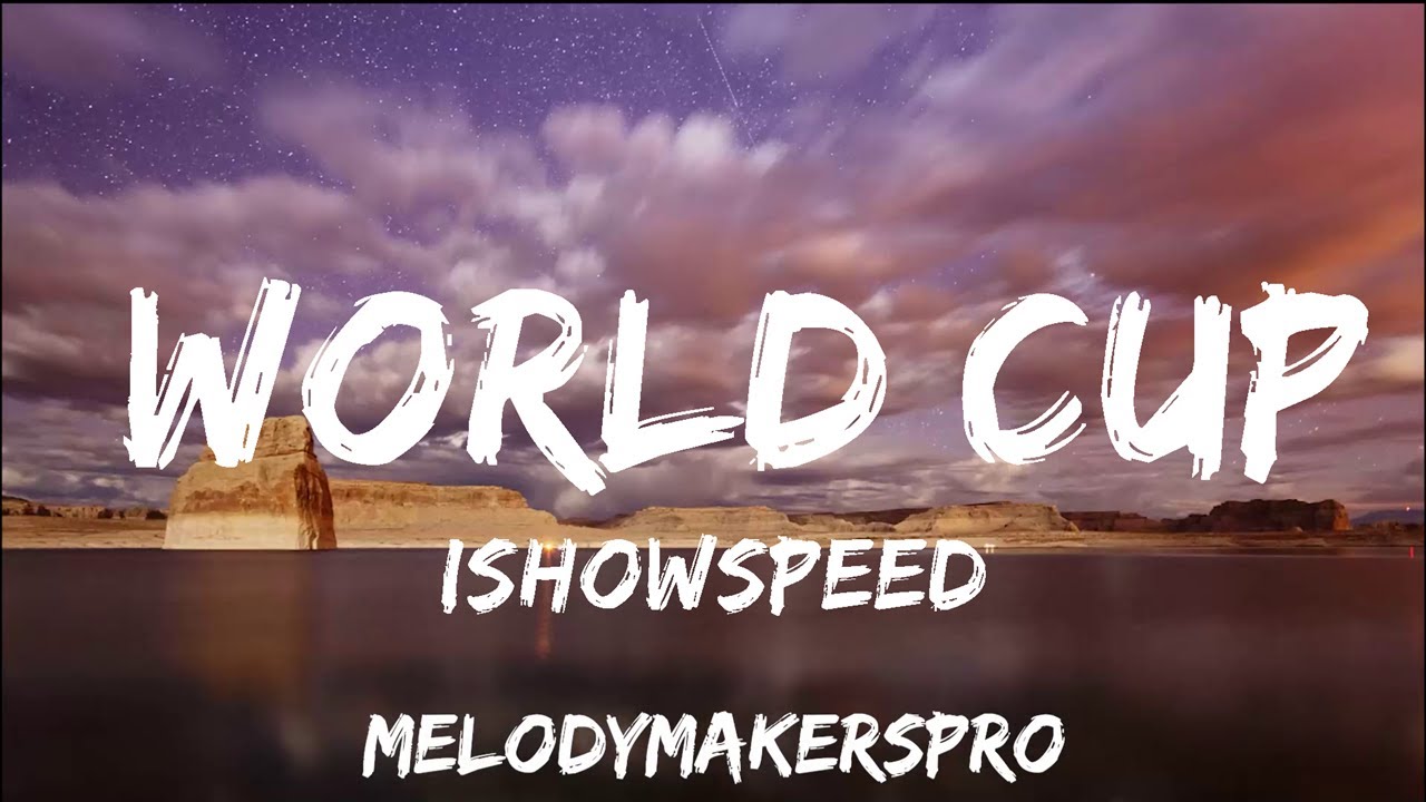 IShowSpeed World Cup (Lyrics) 25mins of Best Vibe Music YouTube