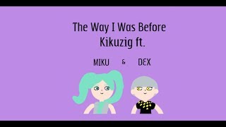 The Way I Was Before - Kikuzig ft. MIKU & DEX