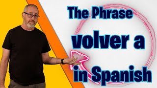Unlocking The Power Of volver A  The Language Tutor lesson 131