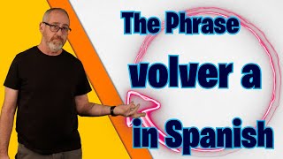 Unlocking the Power of 'Volver a' | The Language Tutor *Lesson 131* by The Language Tutor - Spanish 17,747 views 10 months ago 4 minutes, 22 seconds