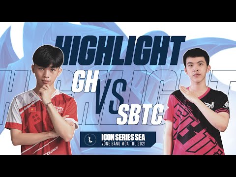 GH vs SBTC | HIGHLIGHT VÒNG BẢNG ICON SERIES SEA MÙA THU 2021 (18.07.2021)