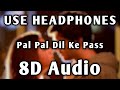 Pal Pal Dil Ke Paas Title Song 8D Audio Fully Bassed Arijit Singh