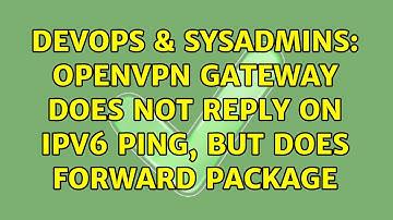 DevOps & SysAdmins: OpenVPN gateway does not reply on IPv6 ping, but does forward package