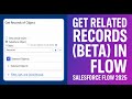 FLOW28: GET RELATED RECORDS(BETA) IN FLOW || SUMMER 25 | FETCH CONTACTS &amp; OPPORTUNITIES FROM ACCOUNT