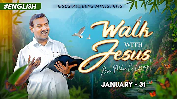 Walk with Jesus | Bro. Mohan C Lazarus | January 31 | English