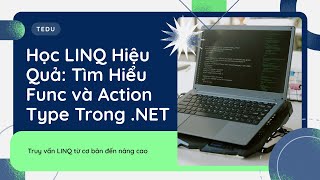 Học LINQ Hiệu Quả: Tìm Hiểu Func và Action Type Trong .NET screenshot 1